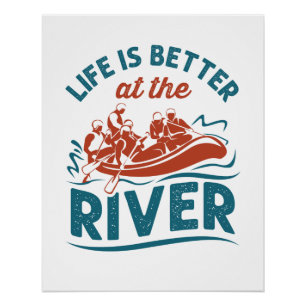 Life Is Better At the River White Water Rafting Poster
