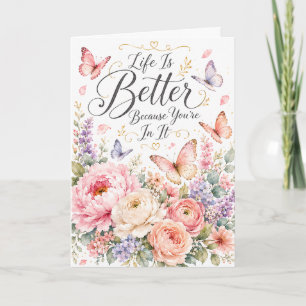 Life Is Better Because You're In It Birthday Card