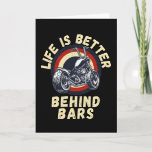 Life Is Better Behind Bars   Motorcycle Card