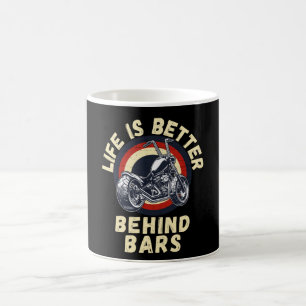 Life Is Better Behind Bars   Motorcycle Coffee Mug