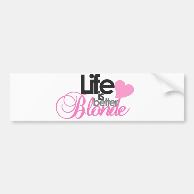 Life Is Better Blonde Bumper Sticker (Front)