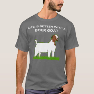 Life Is Better Boer Goat Lover  T-Shirt
