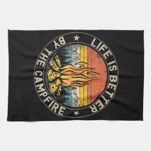 Life is Better By The Campfire Camping Campfire Tea Towel