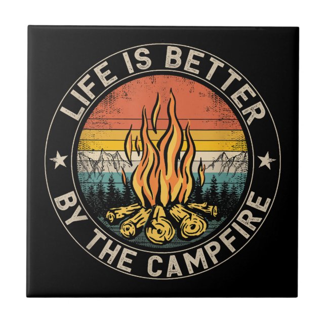 Life is Better By The Campfire Camping Campfire Tile (Front)