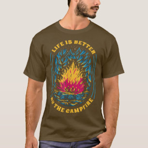Life is Better By The Campfire Funny Camper Nature T-Shirt