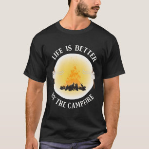 Life Is Better By The Campfire Funny Camping T-Shirt