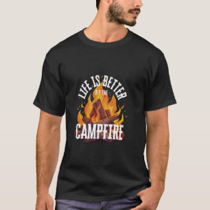 Life is Better by the Campfire quote Wanderlust Ca T-Shirt