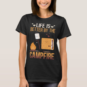 Life Is Better By The Campfire Roasting Marshmallo T-Shirt
