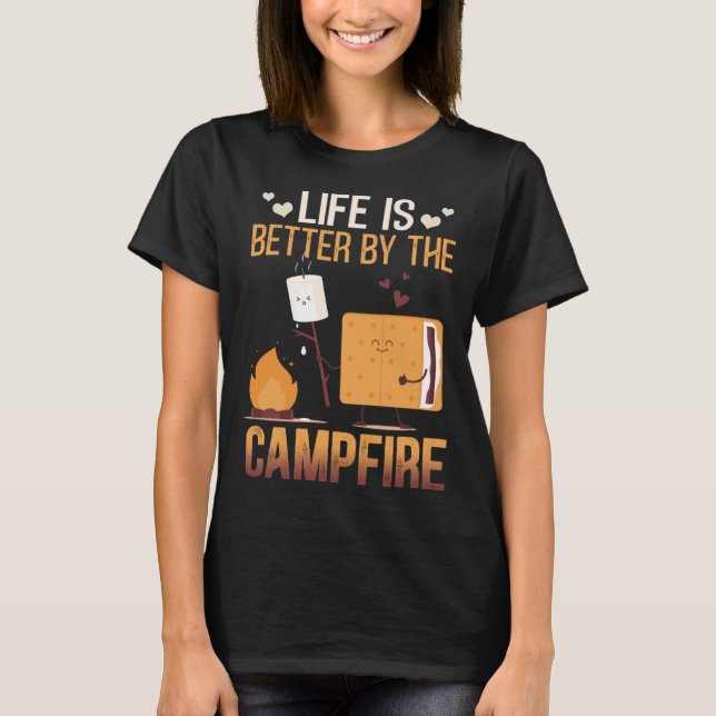 Life Is Better By The Campfire Roasting Marshmallo T-Shirt (Front)