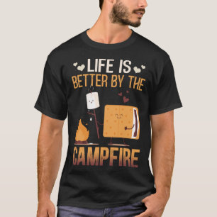 Life Is Better By The Campfire Roasting Marshmallo T-Shirt