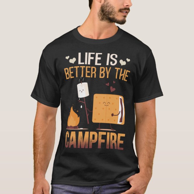 Life Is Better By The Campfire Roasting Marshmallo T-Shirt (Front)
