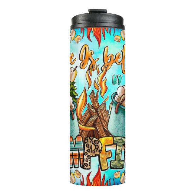Life is Better by the Campfire  Thermal Tumbler (Front)
