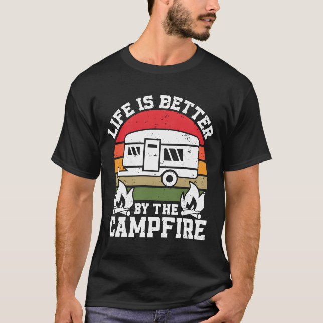 Life is Better Campfire Camper Camp Lover Campfire T-Shirt (Front)