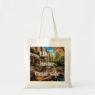Life Is Better Canalside Amsterdam Vibes Tote Bag