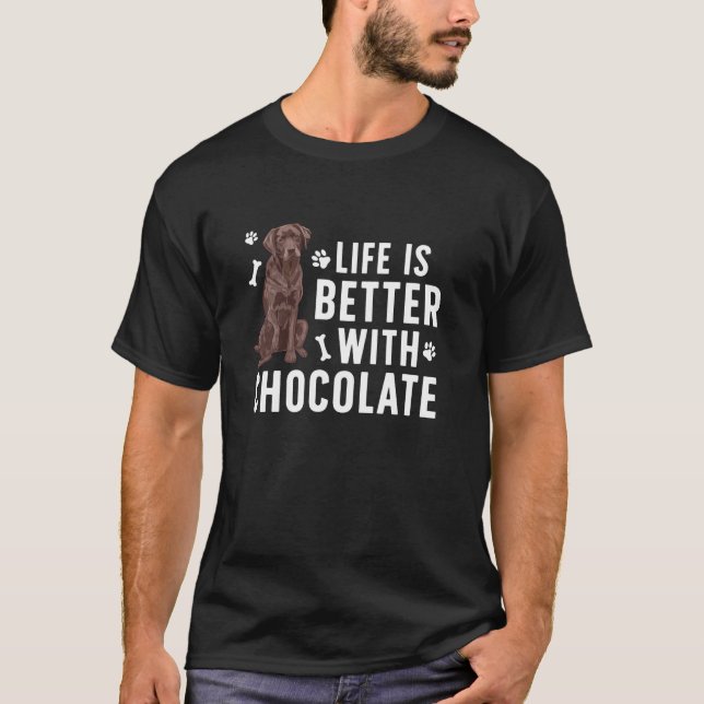 Life Is Better Chocolate Labrador Owner Chocolate  T-Shirt (Front)