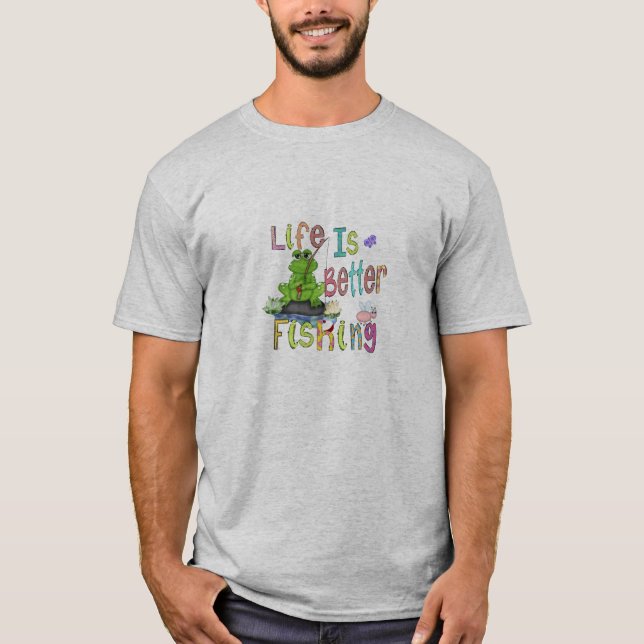 Life is better Fisherman's T-Shirt (Front)