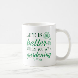 Life Is Better Gardening Coffee Mug