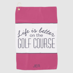Life is Better Golf Course Quote Hot Pink &  White Golf Towel