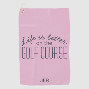 Life is Better Golf Course Quote Pink Towel