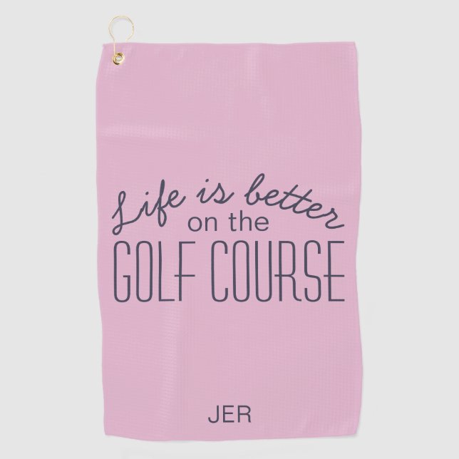 Life is Better Golf Course Quote Pink Towel (Front)