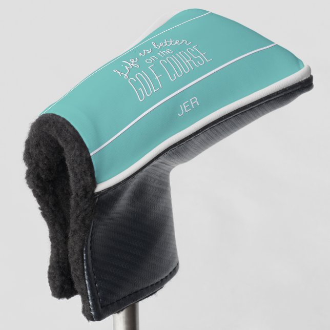 Life is Better Golf Quote Teal Protective Putter Head Cover (3/4 Front)