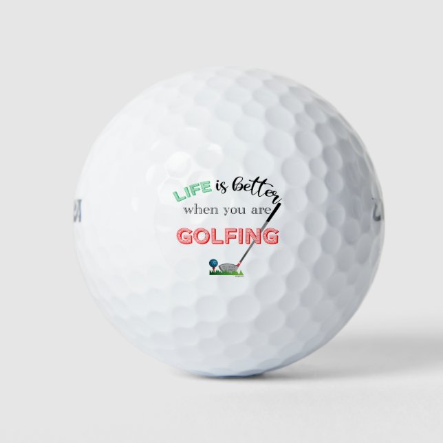 Life is better...Golfing, Golfer, Golf Club Balls (Front)