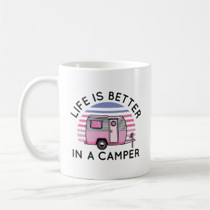 Life Is Better In A Camper Coffee Mug