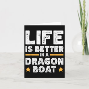 Life Is Better In A Dragon Boat Card