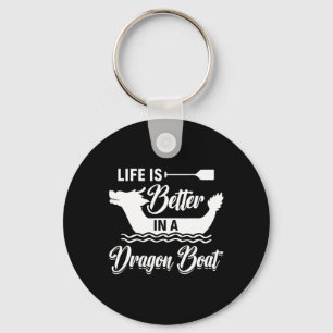 Life Is Better In A Dragon Boat - Dragon Boating R Key Ring