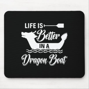 Life Is Better In A Dragon Boat - Dragon Boating R Mouse Mat