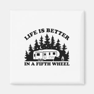Life Is Better In A Fifth Wheel Funny Rv Camping Magnet