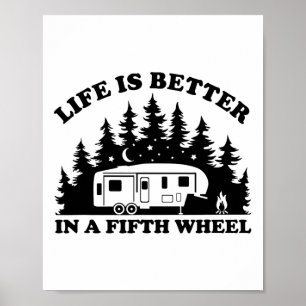 Life Is Better In A Fifth Wheel Funny Rv Camping Poster