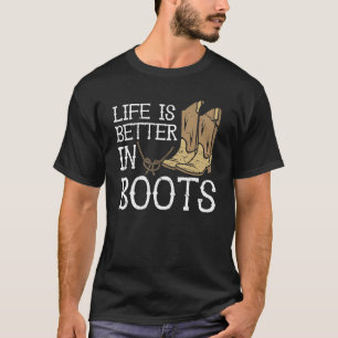 Life Is Better In Boots Country Cowgirl T-Shirt