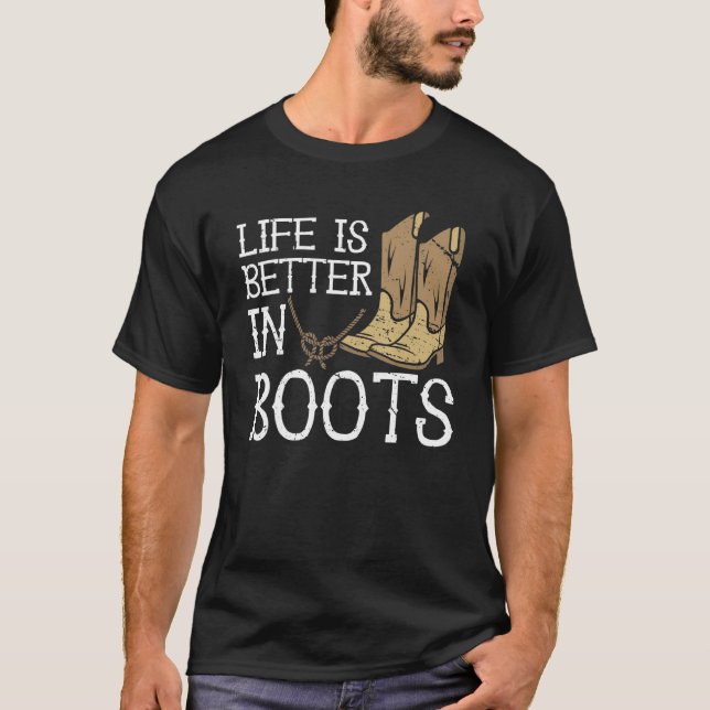 Life Is Better In Boots Country Cowgirl T-Shirt (Front)