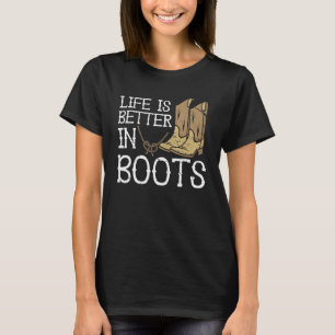Life Is Better In Boots Country Cowgirl T-Shirt