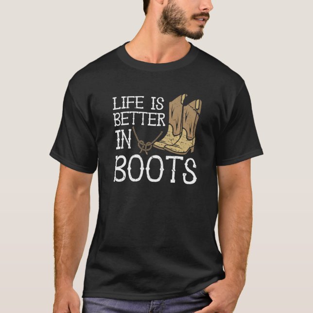 Life Is Better In Boots Country Cowgirl  T-Shirt (Front)
