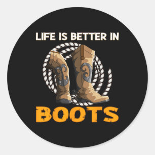 Life Is Better In Boots Herdeds Cowboy Boots Classic Round Sticker