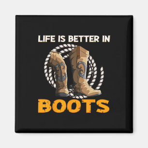 Life Is Better In Boots Herdeds Cowboy Boots Magnet