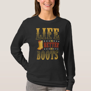 Life Is Better In Boots Line Dance Dancing T-Shirt