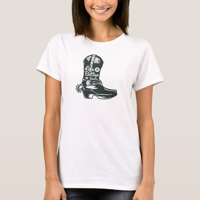 Life Is Better In Boots T-Shirt (Front)