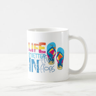 Life is better in flip flips coffee mug