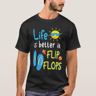 Life Is Better In Flip Flops  3 T-Shirt