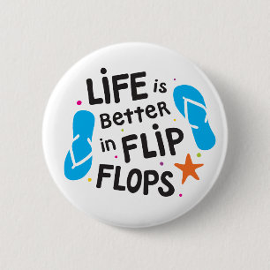 Life is Better in Flip Flops 6 Cm Round Badge