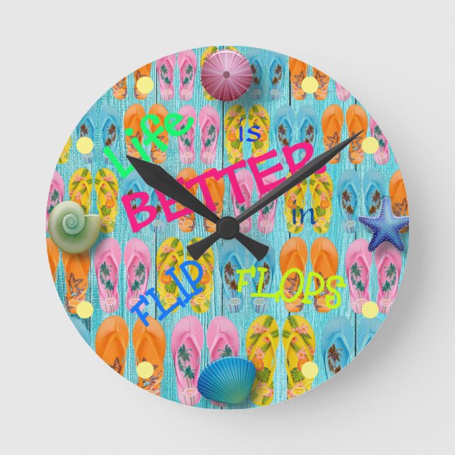 Life is Better in Flip Flops Beach House Round Clock (Front)