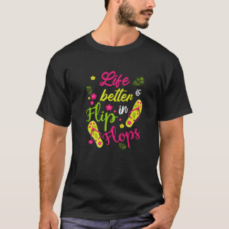 Life Is Better In Flip Flops - Beach T-Shirt