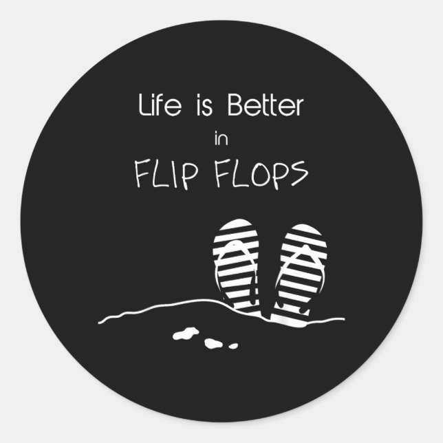 Life is better in Flip Flops Classic Round Sticker (Front)