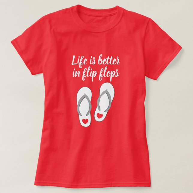 Life is better in flip flops cute summer beach T-Shirt (Design Front)