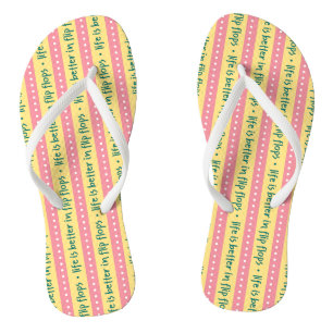 "Life is Better in Flip Flops" Flip Flops