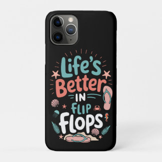 Life is Better in Flip-Flops – Fun Tropical Beach iPhone 11 Pro Case