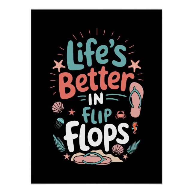 Life is Better in Flip-Flops – Fun Tropical Beach Poster (Front)